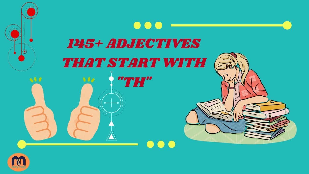 145+ Adjectives That Start With "Th"