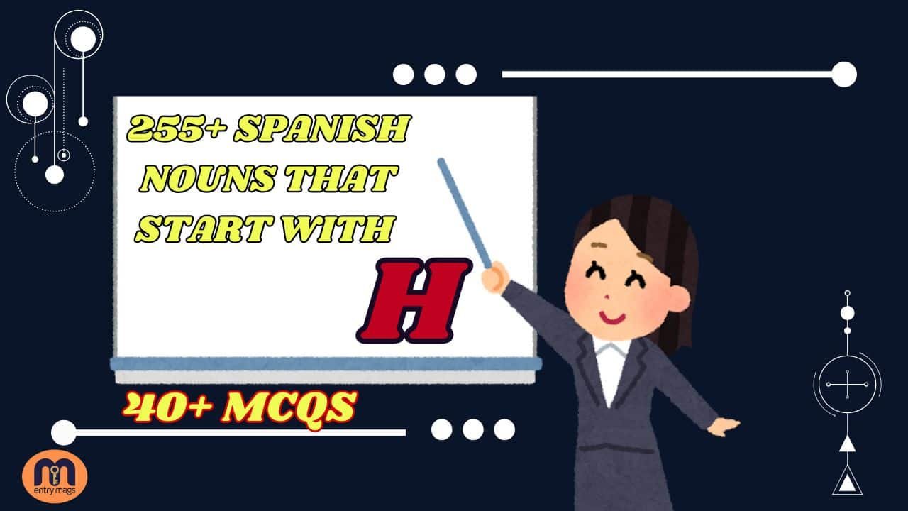 255+ Spanish Nouns That Start With H